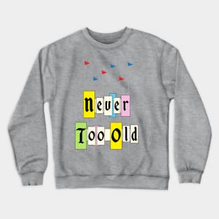 Never too old 1955 Crewneck Sweatshirt